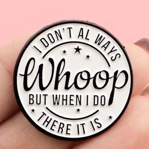 Whoop there it is - Novelty Pin